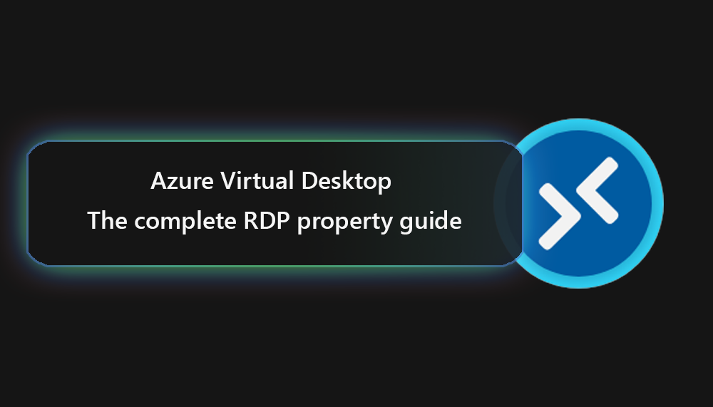 Azure Virtual Desktop - The complete RDP Property guide