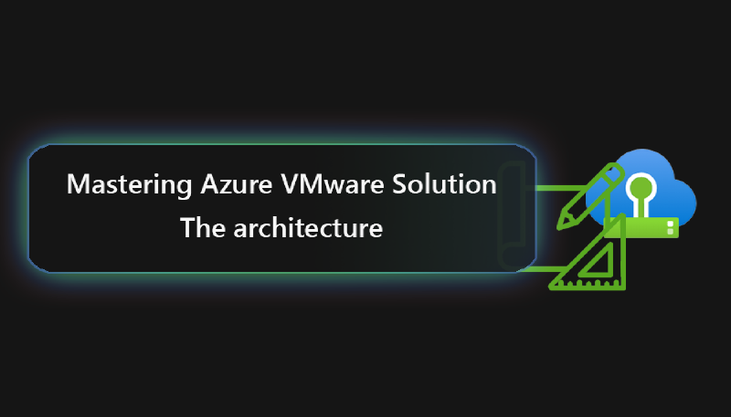 Featured image of post Mastering Azure VMware Solution - The architecture