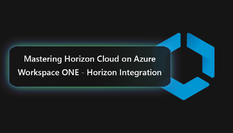 Featured image of post Workspace ONE Access 22.09 – Integration with Horizon On-Premises